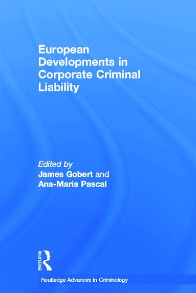 James Gobert, Ana-Maria Pascal - European Developments in Corporate Criminal Liability, Inbunden