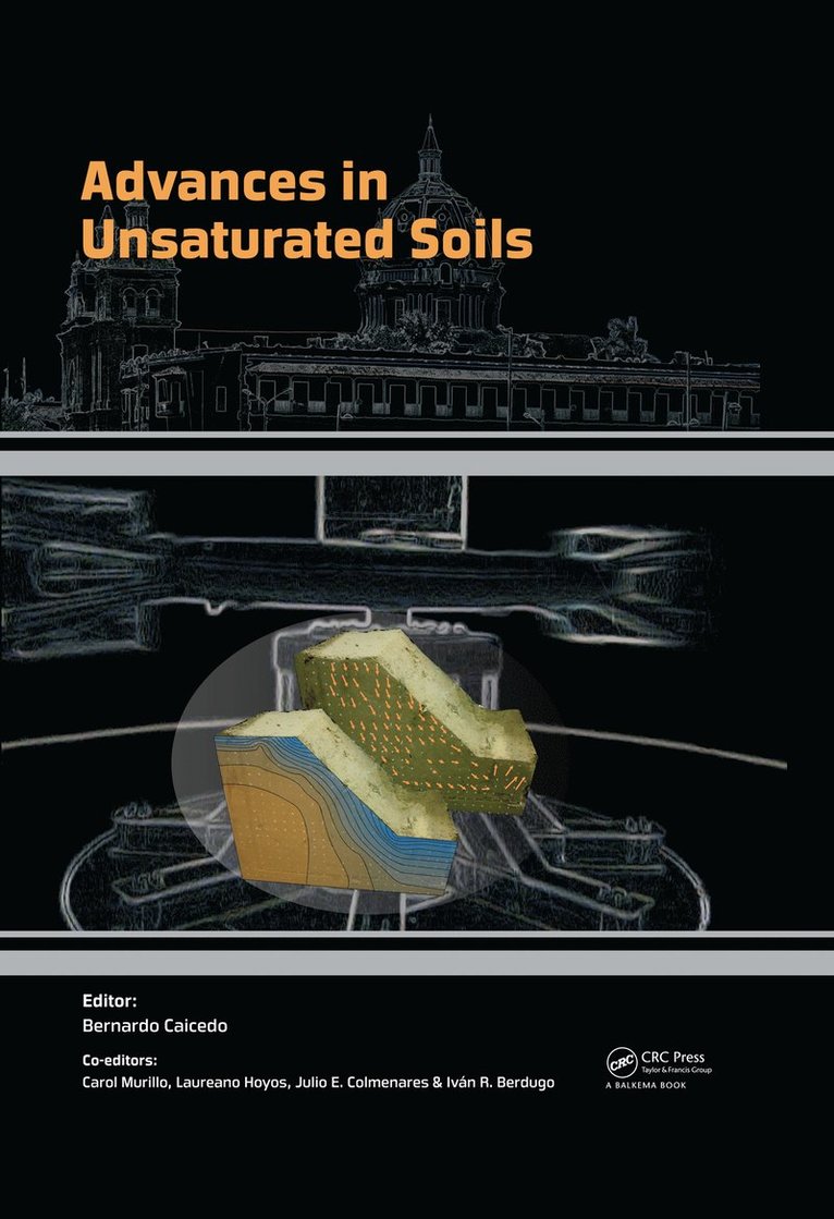 Bernardo Caicedo, Carol Murillo, Laureano Hoyos, Julio Esteban Colmenares, Ivan Rafael Berdugo, Colombia) Caicedo, Bernardo (Universidad de los Andes, Bogota - Advances in Unsaturated Soils, Inbunden