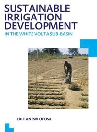 bokomslag Sustainable Irrigation Development in the White Volta sub-Basin