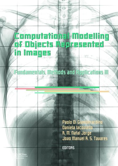 Paolo Di Giamberardino, Daniela Iacoviello, João Manuel R.S. Tavares, R.M. Natal Jorge - Computational Modelling of Objects Represented in Images III, Inbunden