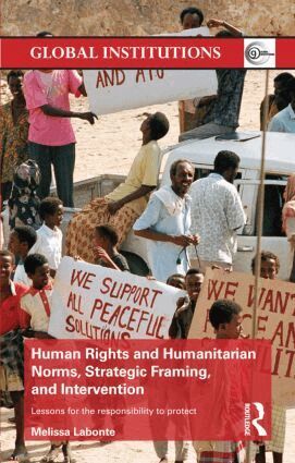 Melissa Labonte - Human Rights and Humanitarian Norms, Strategic Framing, and Intervention, Inbunden