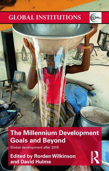 Rorden Wilkinson, David Hulme - Millennium Development Goals and Beyond, Häftad
