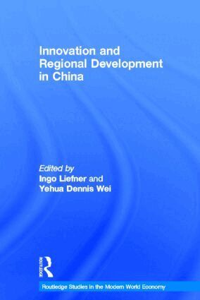 Ingo Liefner, Yehua Dennis Wei - Innovation and Regional Development in China, Inbunden