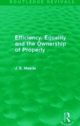 Efficiency, Equality and the Ownership of Property (Routledge Revivals)