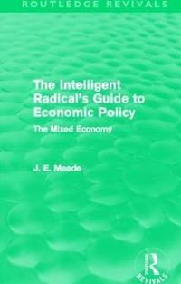 bokomslag The Intelligent Radical's Guide to Economic Policy (Routledge Revivals)