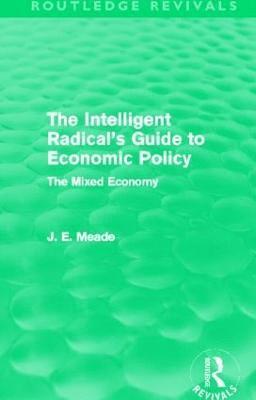 The Intelligent Radical's Guide to Economic Policy (Routledge Revivals) 1