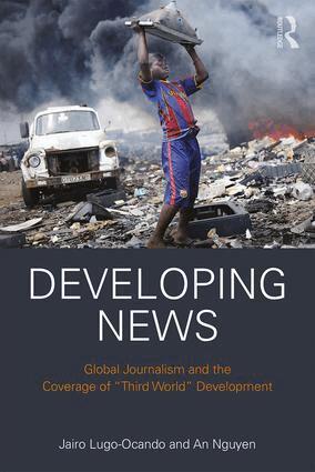 Jairo Lugo-Ocando, An Nguyen - Developing News, Inbunden