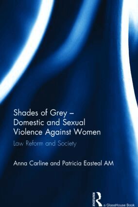 Anna Carline, Patricia Easteal - Shades of Grey - Domestic and Sexual Violence Against Women, Inbunden