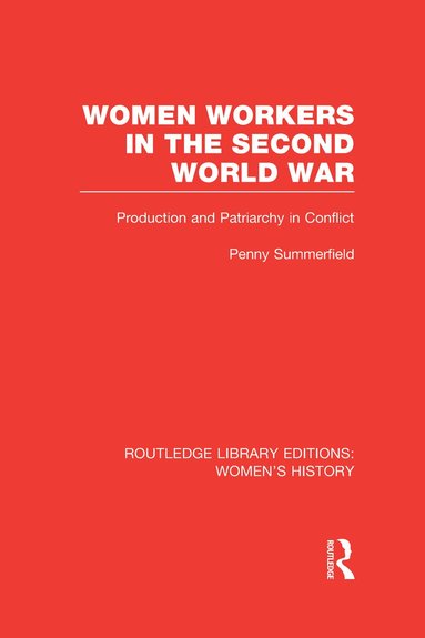 Penny Summerfield - Women Workers in the Second World War, Inbunden