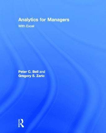 Peter C. Bell, Gregory S. Zaric - Analytics for Managers, Inbunden
