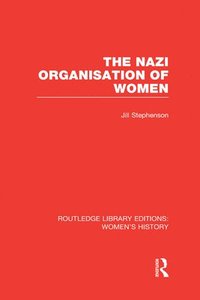 bokomslag The Nazi Organisation of Women