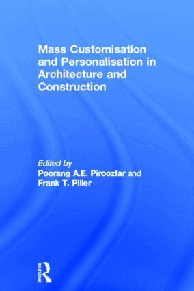 Poorang Piroozfar, Frank Piller - Mass Customisation and Personalisation in Architecture and Construction, Inbunden