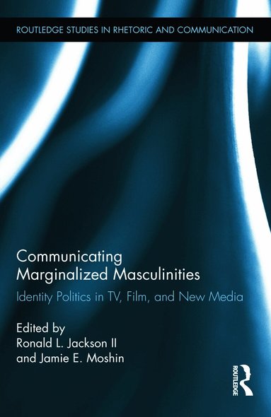 Ronald L. Jackson II, Jamie E. Moshin - Communicating Marginalized Masculinities, Inbunden