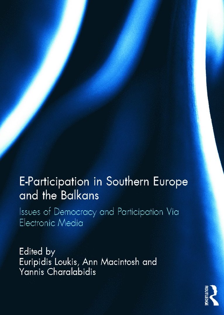Euripidis Loukis, Ann Macintosh, Yannis Charalabidis, Greece) Loukis, Euripidis (University of the Aegean, UK) Macintosh, Ann (University of Leeds, Greece) Charalabidis, Yannis (University of Aegean - E-Participation in Southern Europe and the Balkans, Inbunden