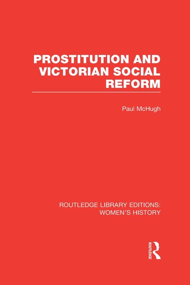 Paul McHugh - Prostitution and Victorian Social Reform, Inbunden