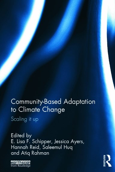 E. Lisa Schipper, Jessica Ayers, Hannah Reid, Saleemul Huq, Atiq Rahman - Community-Based Adaptation to Climate Change, Inbunden