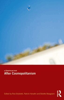 Rosi Braidotti, Patrick Hanafin, Bolette Blaagaard - After Cosmopolitanism, Inbunden