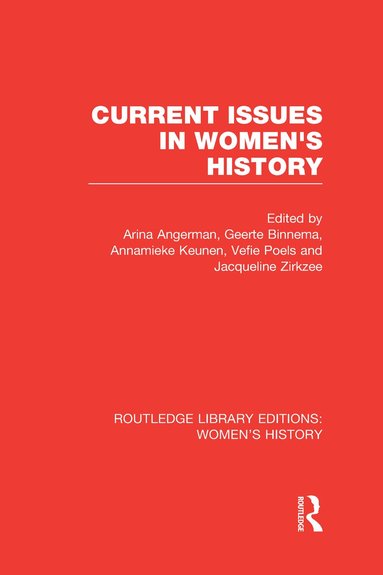 International Conference on Women's History, Arina Angerman, Geerte Binnema, Annemieke Keunen, Vefie Poels, Jacqueline Zirkzee - Current Issues in Women's History, Inbunden