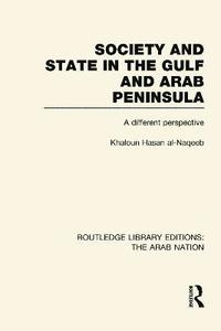 bokomslag Society and State in the Gulf and Arab Peninsula (RLE: The Arab Nation)