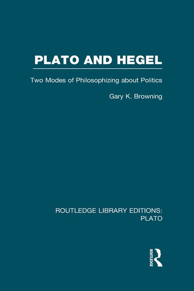 Gary Browning - Plato and Hegel (RLE: Plato), Inbunden