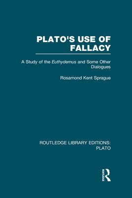 Plato's Use of Fallacy (RLE: Plato) 1