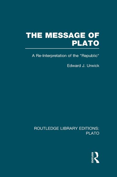 Edward Urwick - Message of Plato (RLE: Plato), Inbunden