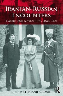 Stephanie Cronin, UK) Cronin, Stephanie (University of Oxford - Iranian-Russian Encounters, Inbunden
