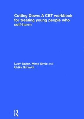 bokomslag Cutting Down: A CBT workbook for treating young people who self-harm