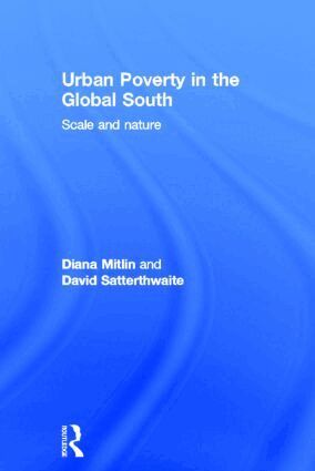Diana Mitlin, David Satterthwaite - Urban Poverty in the Global South, Inbunden
