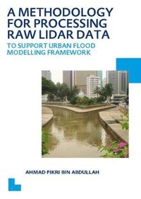 bokomslag Methodology for Processing Raw LIDAR Data to Support Urban Flood Modelling Framework