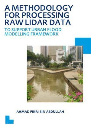 bokomslag Methodology for Processing Raw LIDAR Data to Support Urban Flood Modelling Framework