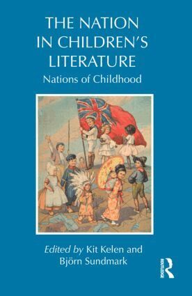 Kit Kelen, Bjorn Sundmark - Nation in Children's Literature, Inbunden