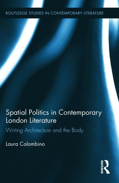 bokomslag Spatial Politics in Contemporary London Literature