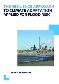 bokomslag The Resilience Approach to Climate Adaptation Applied for Flood Risk