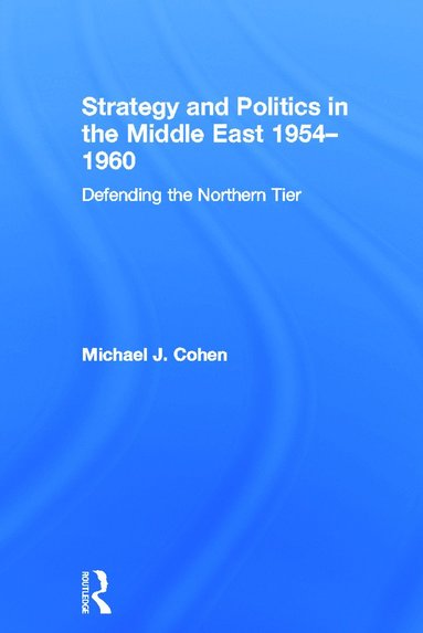 bokomslag Strategy and Politics in the Middle East, 1954-1960