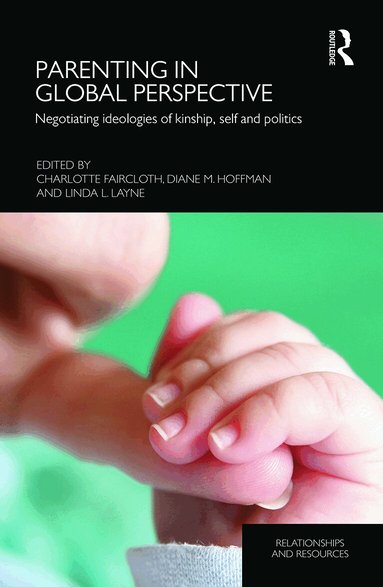 Charlotte Faircloth, Diane M. Hoffman, Linda L. Layne - Parenting in Global Perspective, Inbunden