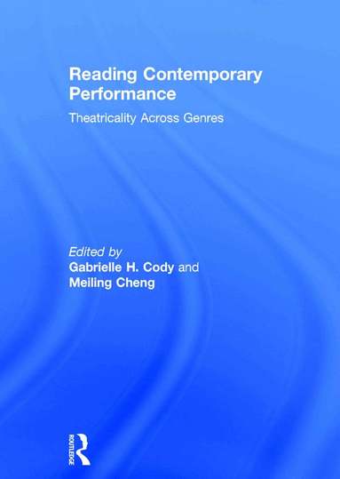 Gabrielle Cody, Meiling Cheng - Reading Contemporary Performance, Inbunden