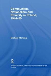 bokomslag Communism, Nationalism and Ethnicity in Poland, 1944-1950