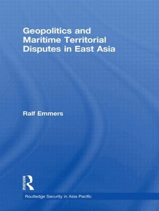 Ralf Emmers - Geopolitics and Maritime Territorial Disputes in East Asia, Häftad