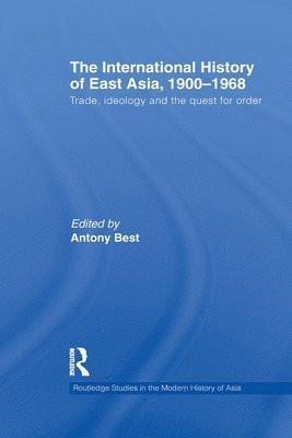 bokomslag The International History of East Asia, 19001968