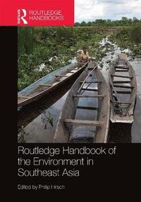 bokomslag Routledge Handbook of the Environment in Southeast Asia