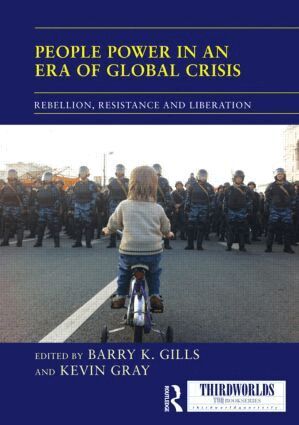 Barry K. Gills, Kevin Gray - People Power in an Era of Global Crisis, Häftad