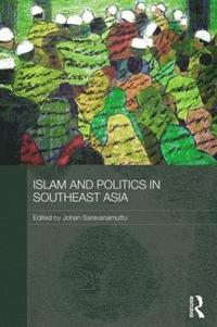 bokomslag Islam and Politics in Southeast Asia
