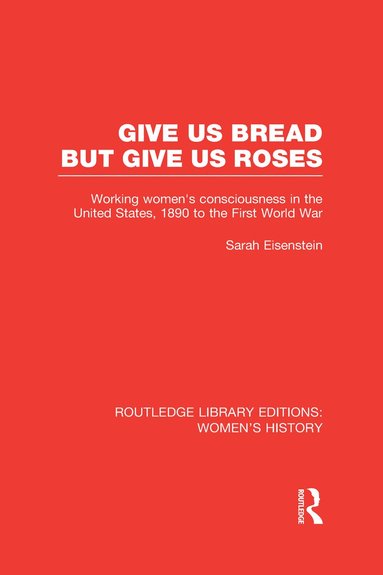 Sarah Eisenstein - Give Us Bread but Give Us Roses, Inbunden