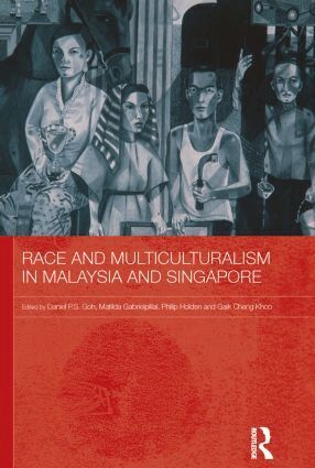 Daniel P.S. Goh, Matilda Gabrielpillai, Philip Holden, Gaik Cheng Khoo - Race and Multiculturalism in Malaysia and Singapore, Häftad