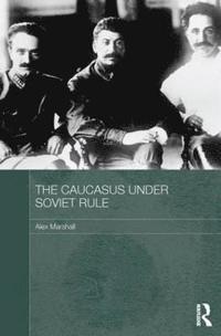 bokomslag The Caucasus Under Soviet Rule