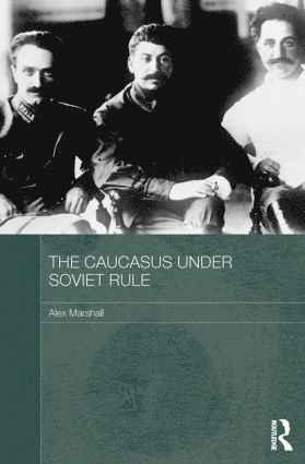 Alex Marshall, UK) Marshall, Alex (University of Glasgow - Caucasus Under Soviet Rule, Häftad