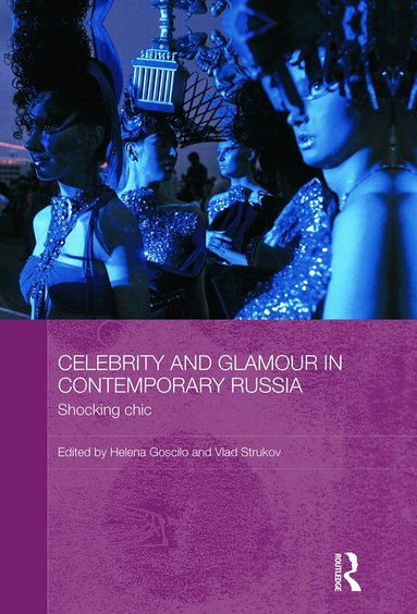 Helena Goscilo, Vlad Strukov - Celebrity and Glamour in Contemporary Russia, Häftad