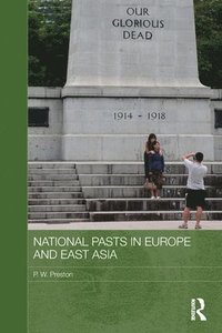 bokomslag National Pasts in Europe and East Asia