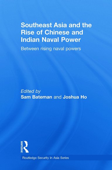 bokomslag Southeast Asia and the Rise of Chinese and Indian Naval Power